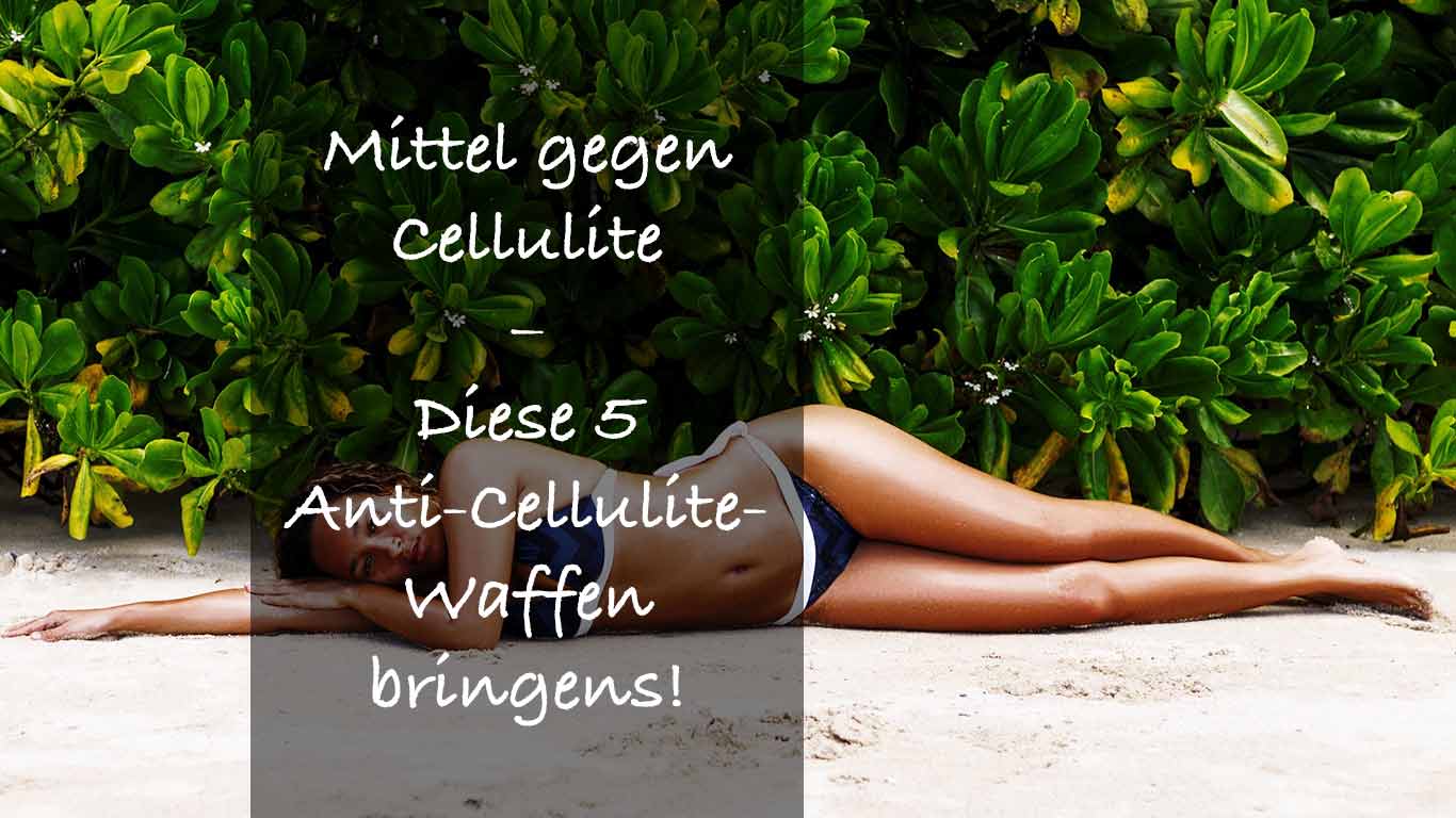 Mittel Gegen Cellulite Oberschenkel Mittel Gegen Cellulite Oberschenkel